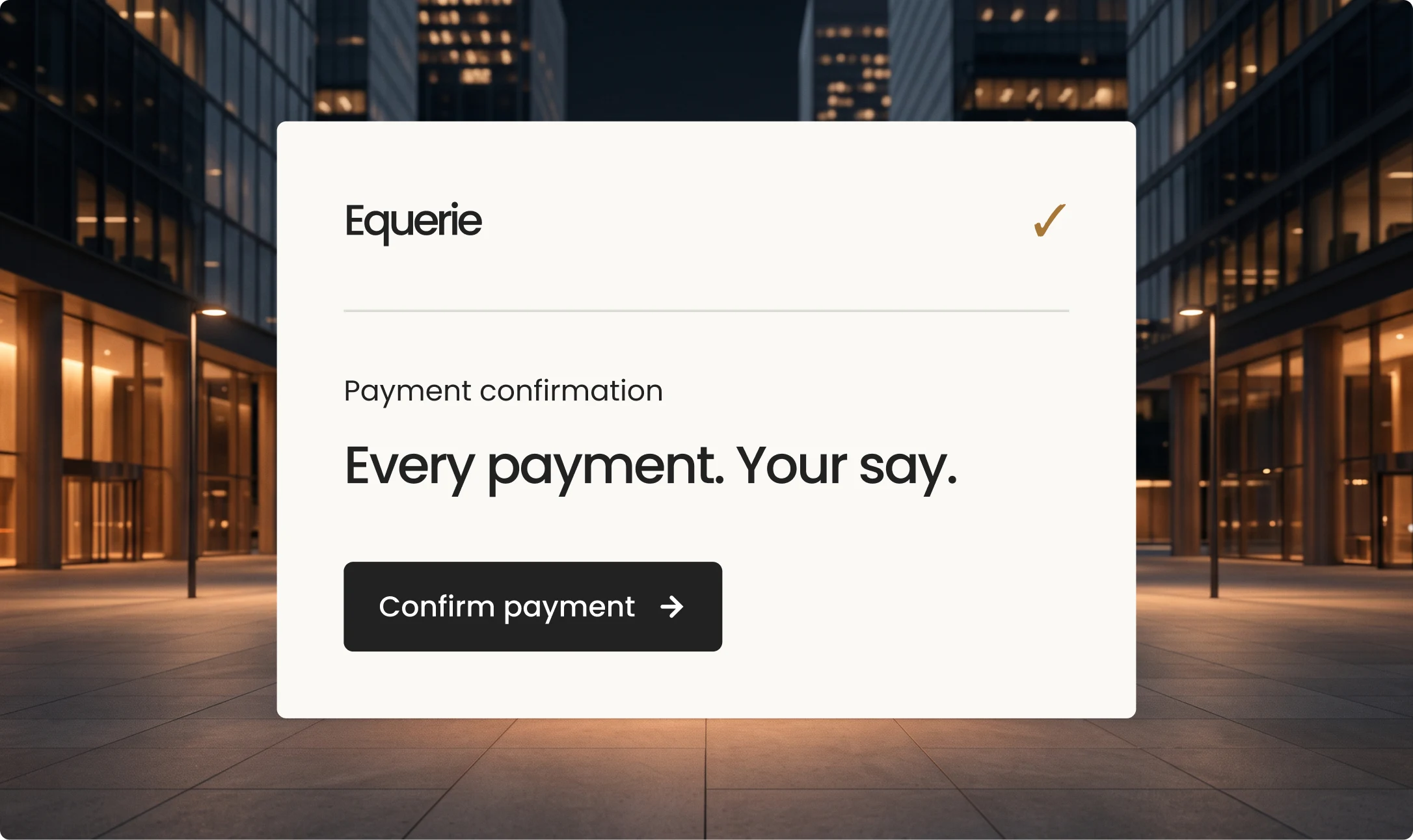 An Equerie payment confirmation card: Every payment. Your say. With a Confirm payment button